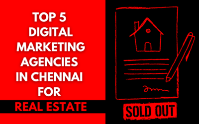 Top 5 Digital Marketing Agencies in Chennai for Real Estate